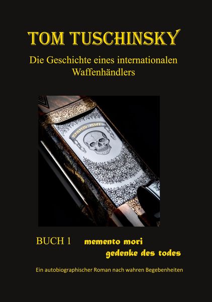Tom Tuschinsky Die Geschichte eines internationalen Waffenhändlers