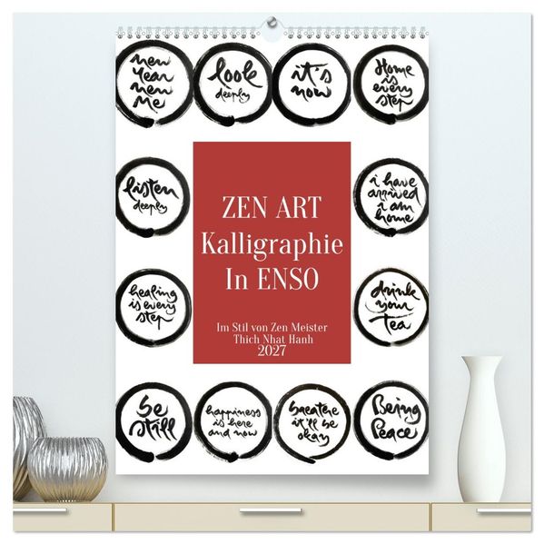Zen Art Kalligraphie inspiriert von Zen-Meister Thich Nhat Hanh (hochwertiger Premium Wandkalender 2027 DIN A2 hoch) Kunstdruck in Hochglanz