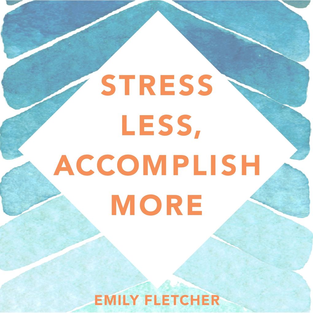 Stress Less Accomplish More