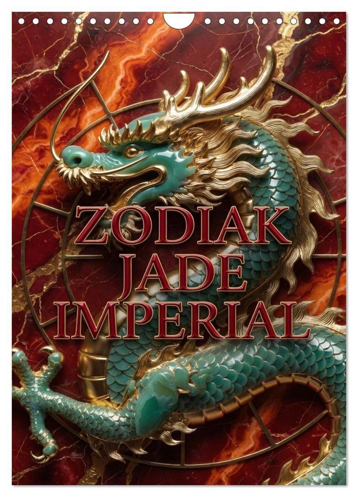 ZODIAK JADE IMPERIAL (Wandkalender 2027 DIN A4 hoch) CALVENDO Monatskalender