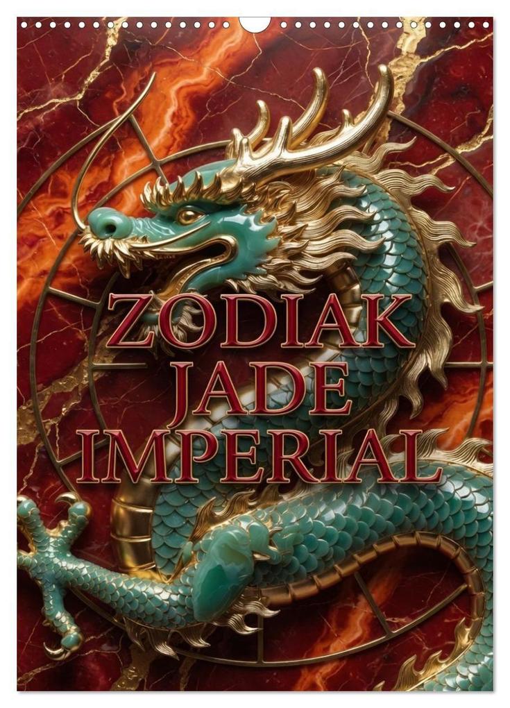 ZODIAK JADE IMPERIAL (Wandkalender 2027 DIN A3 hoch) CALVENDO Monatskalender