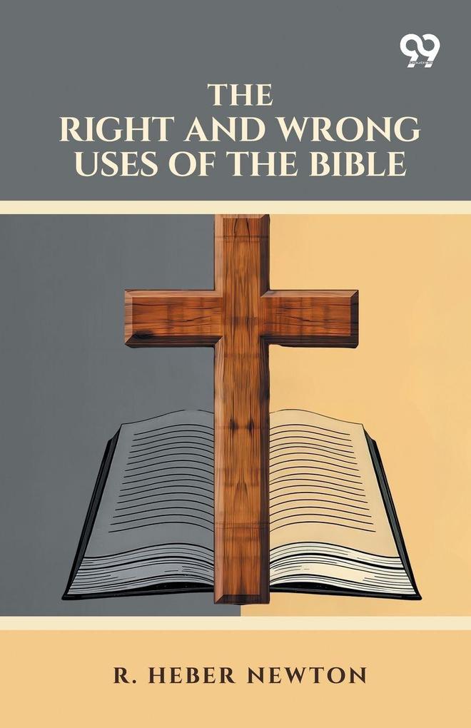 The Right And Wrong Uses Of The Bible