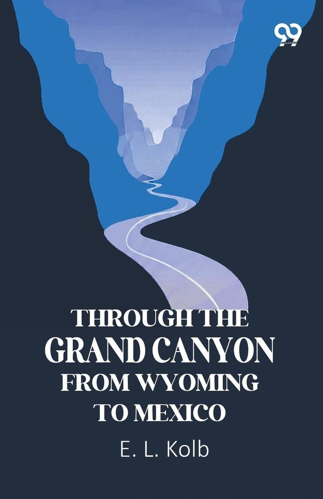 Through The Grand Canyon From Wyoming To Mexico