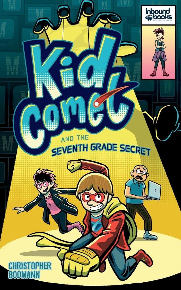 Kid Comet and the Seventh Grade Secret