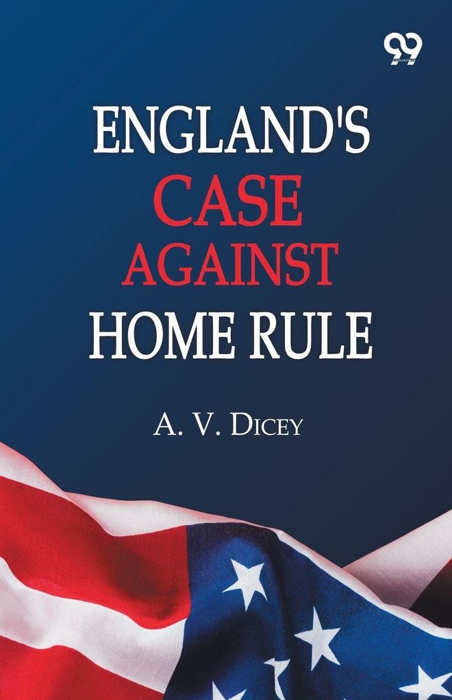 England's Case Against Home Rule