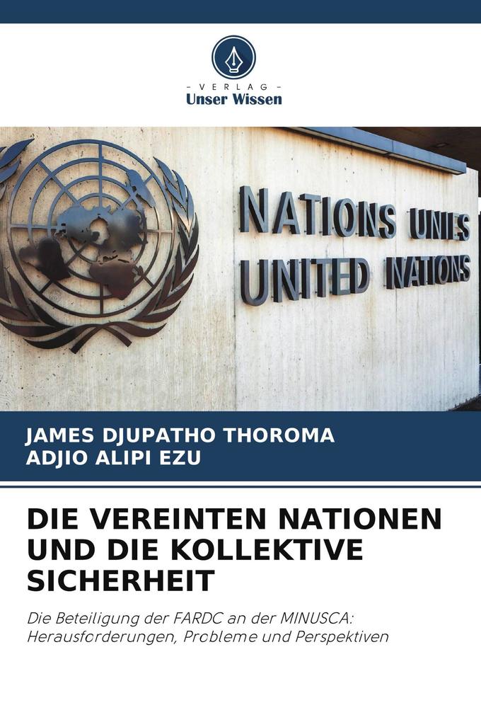 DIE VEREINTEN NATIONEN UND DIE KOLLEKTIVE SICHERHEIT