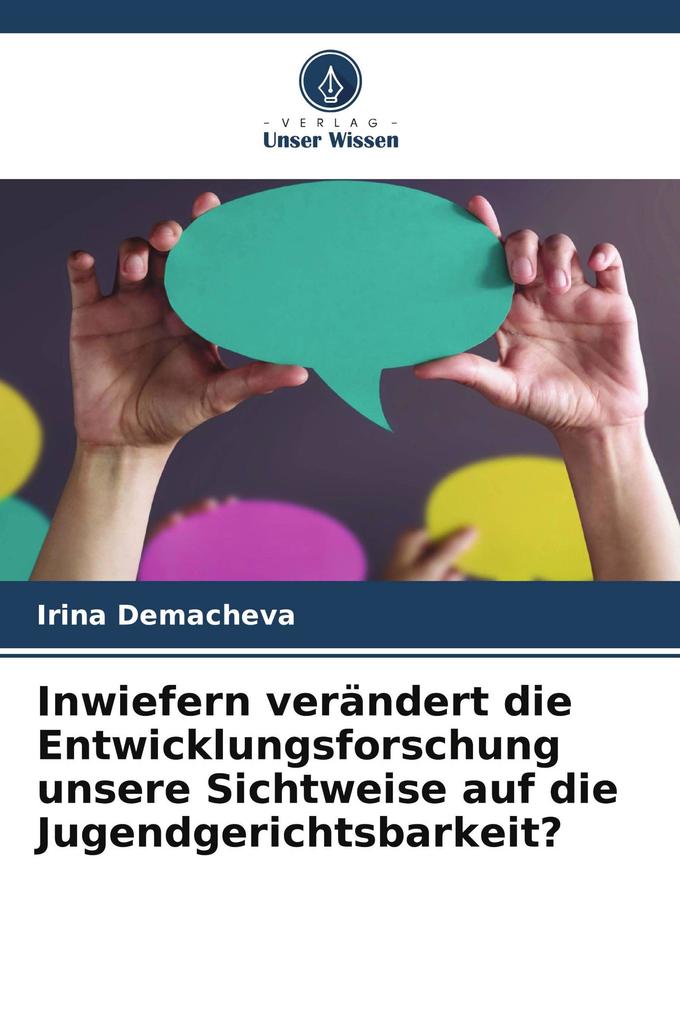 Inwiefern verändert die Entwicklungsforschung unsere Sichtweise auf die Jugendgerichtsbarkeit?