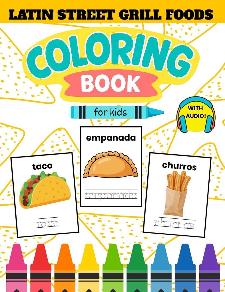 Latin Street Grill Foods in Spanish Coloring Book for Kids Ages 4-8