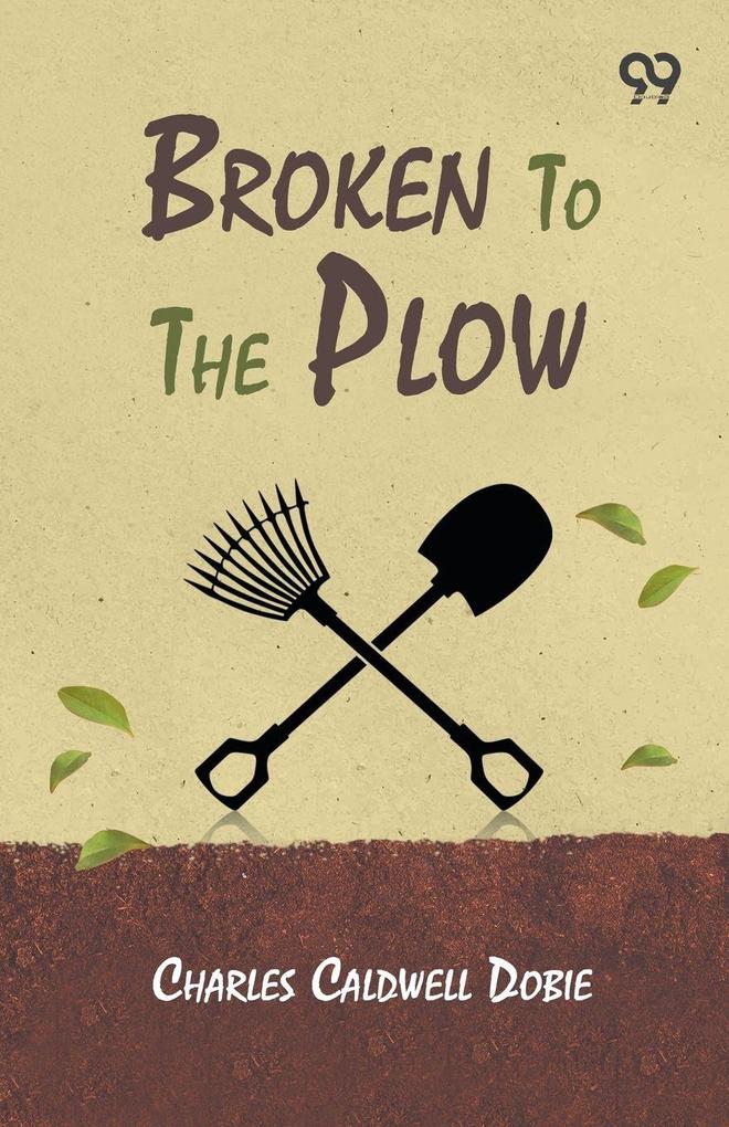 Broken To The Plow