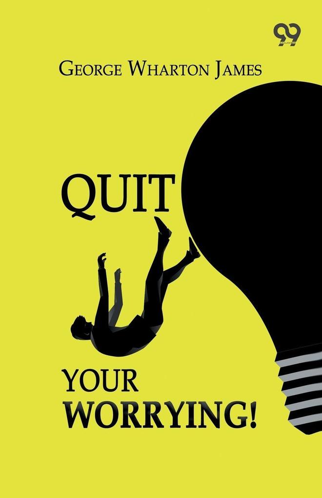 Quit Your Worrying!