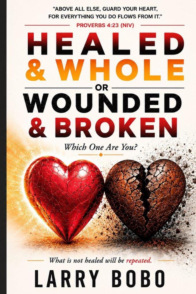Healed & Whole or Wounded & Broken Which One Are You