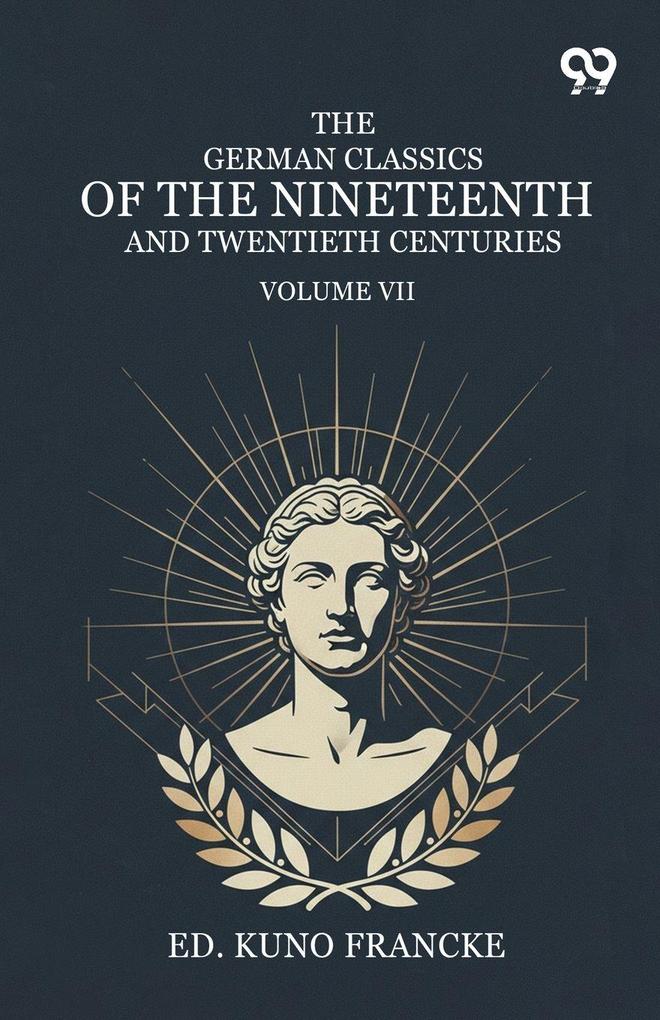The German Classics Of The Nineteenth And Twentieth Centuries