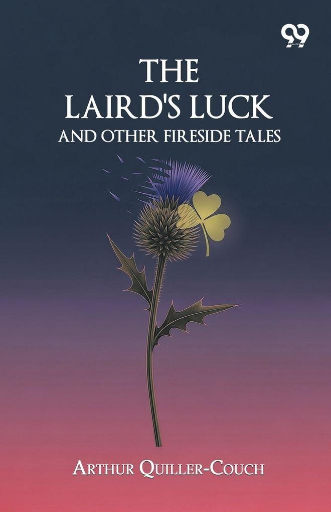 The Laird's Luck And Other Fireside Tales