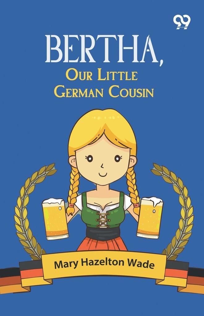 Bertha Our Little German Cousin