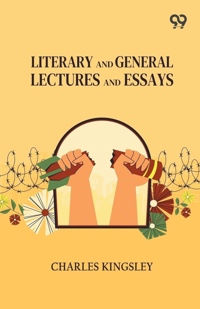 Literary And General Lectures And Essays