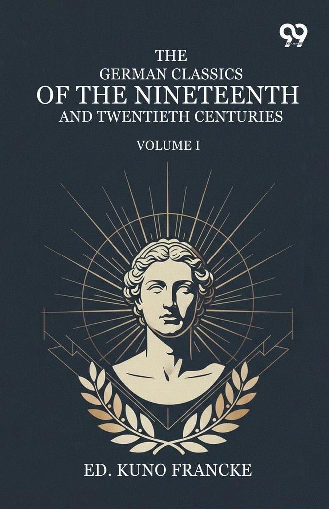 The German Classics Of The Nineteenth And Twentieth Centuries