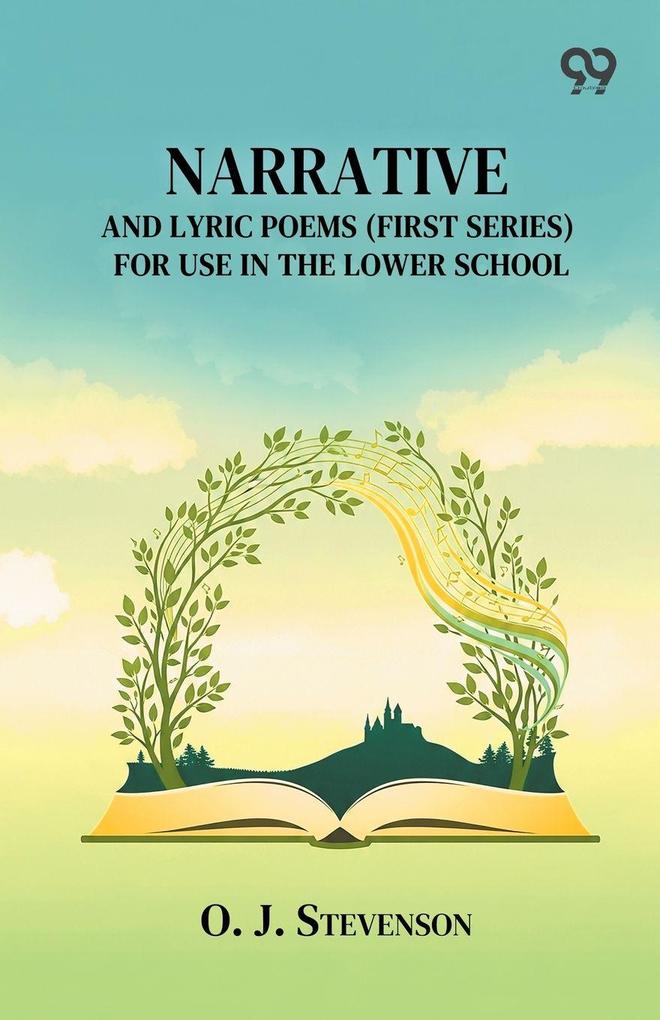 Narrative And Lyric Poems (First Series) For Use In The Lower School
