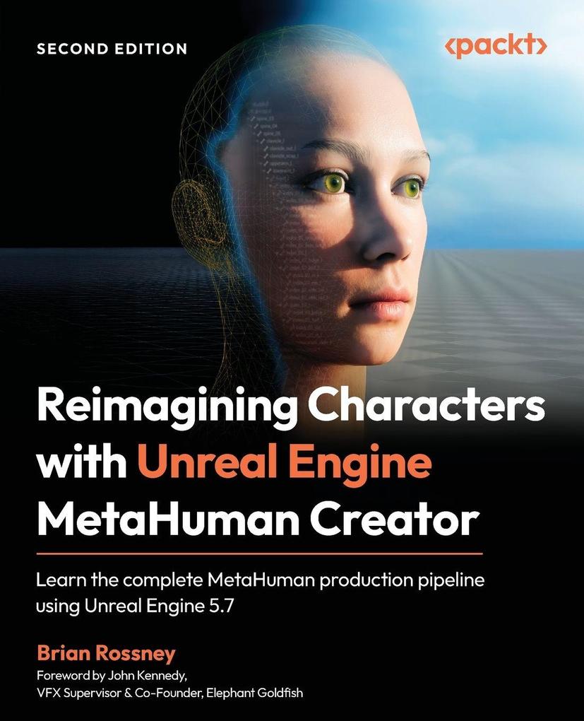 Reimagining Characters with Unreal Engine MetaHuman Creator - Second Edition