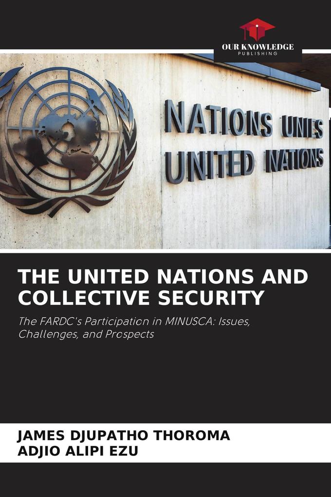 THE UNITED NATIONS AND COLLECTIVE SECURITY