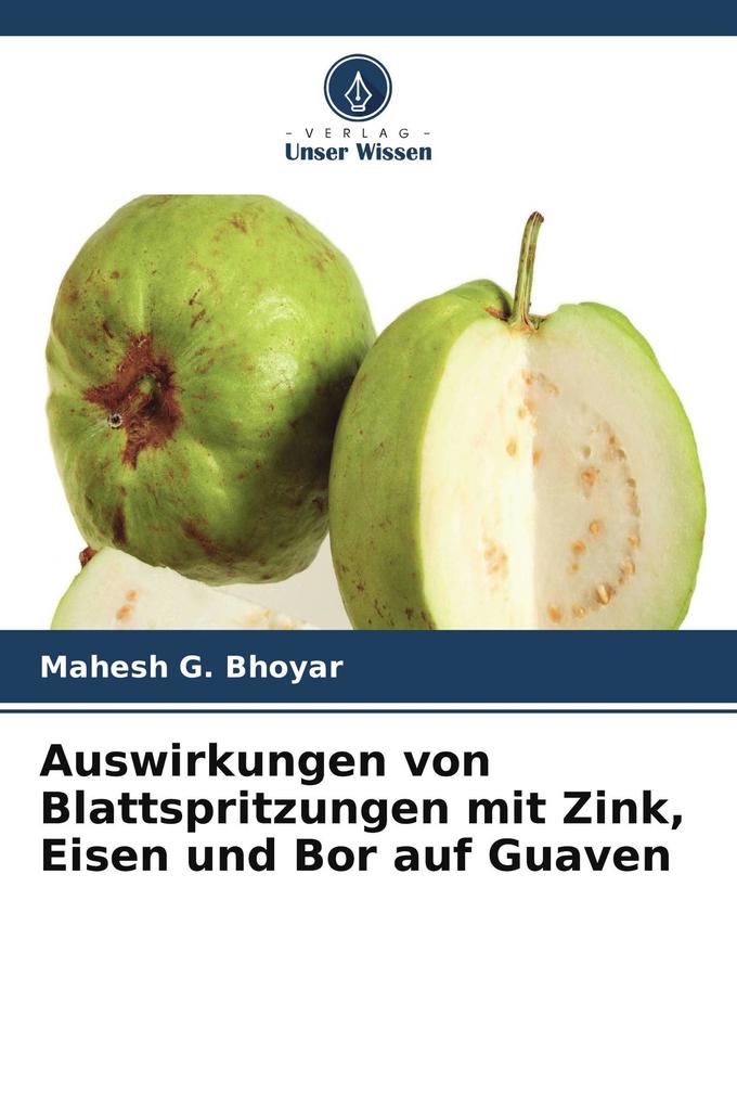 Auswirkungen von Blattspritzungen mit Zink Eisen und Bor auf Guaven