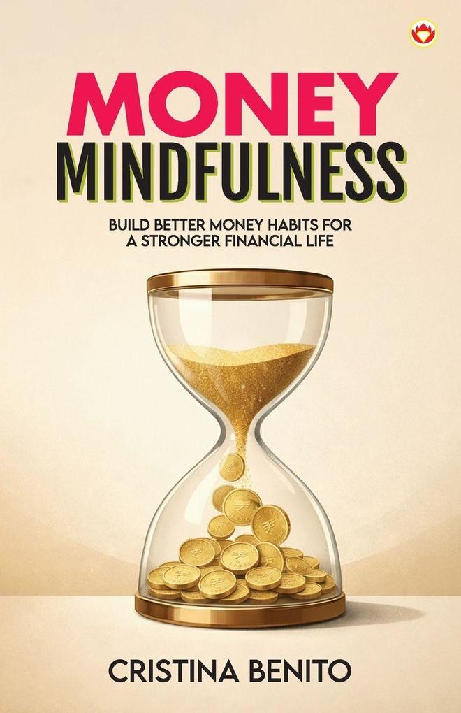 Money Mindfulness (How to Generate Preserve and Multiply Your Money)
