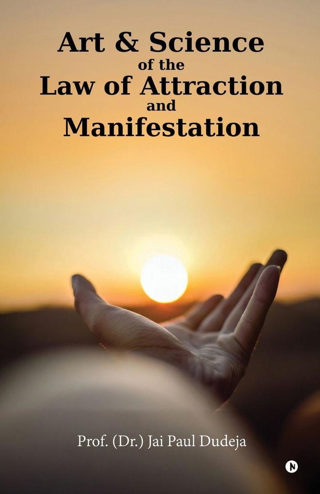Art and Science of the Law of Attraction and Manifestation