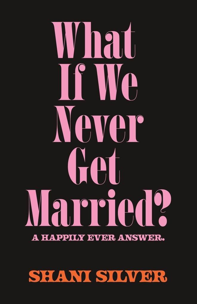 What If We Never Get Married? A Happily Ever Answer