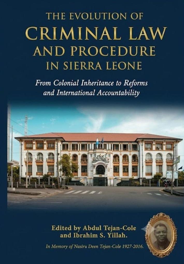 The Evolution of Criminal Law and Procedure in Sierra Leone from Colonial Inheritance to Contemporary Reforms and International Accountability