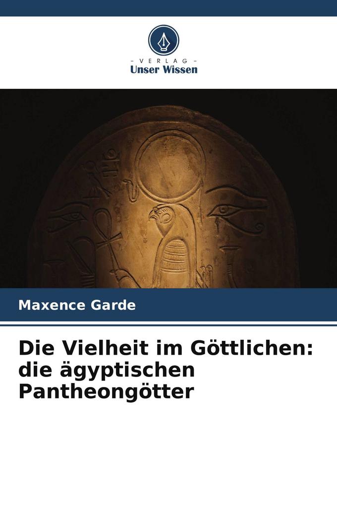 Die Vielheit im Göttlichen: die ägyptischen Pantheongötter