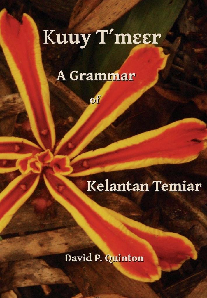 Kuuy Tmr - A Grammar of Kelantan Temiar