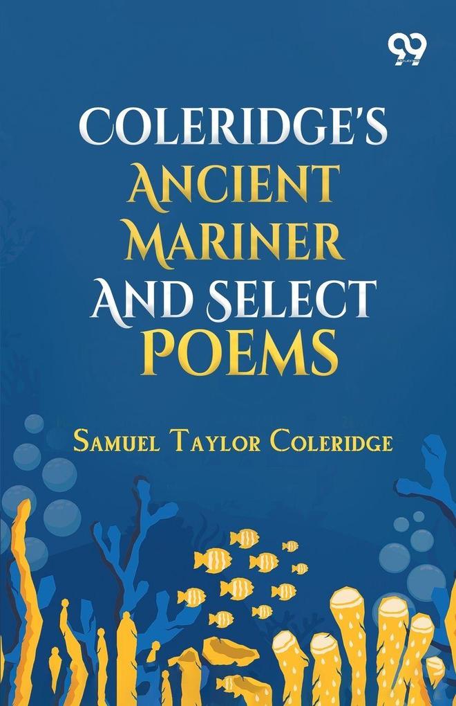 Coleridge's Ancient Mariner And Select Poems
