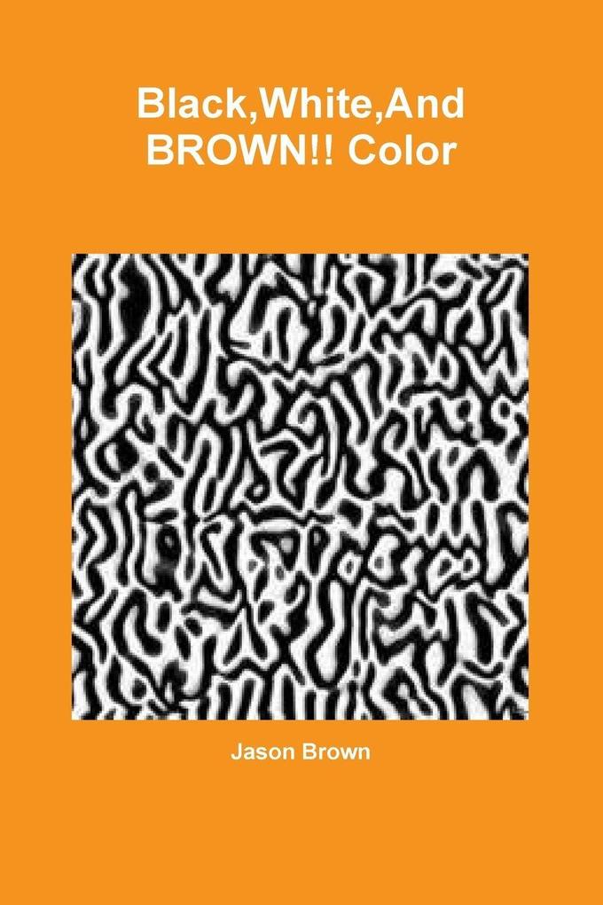 BlackWhiteAnd BROWN!! Color