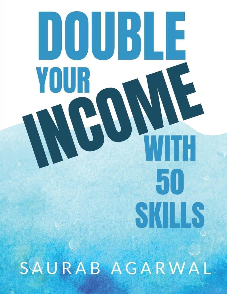 DOUBLE YOUR INCOME WITH 50 SKILLS