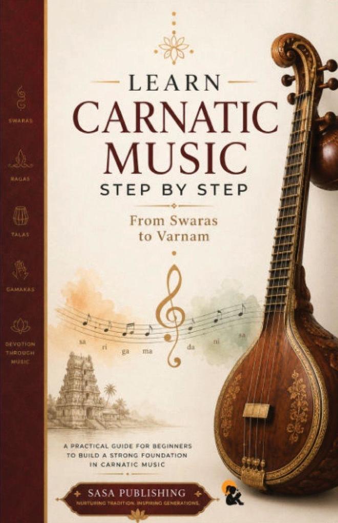 Learn Carnatic Music Step by Step From Swaras to Varnam | Sahana | Sasa Learning Series |Paperback edition | 2026