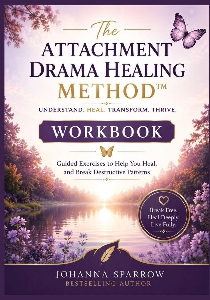 The Attachment Drama Healing Method(TM) Workbook