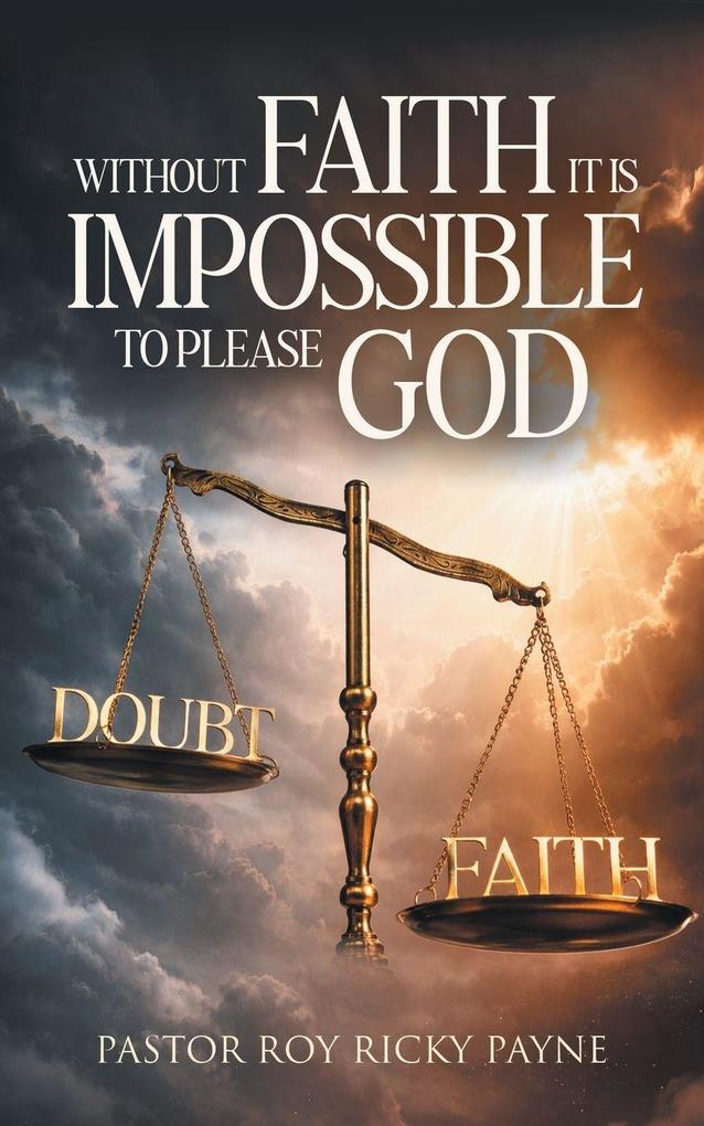 Without Faith it is Impossible to Please God