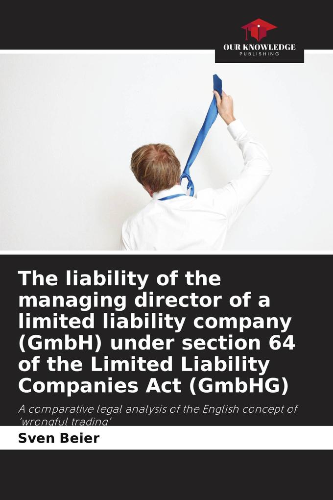 The liability of the managing director of a limited liability company (GmbH) under section 64 of the Limited Liability Companies Act (GmbHG)