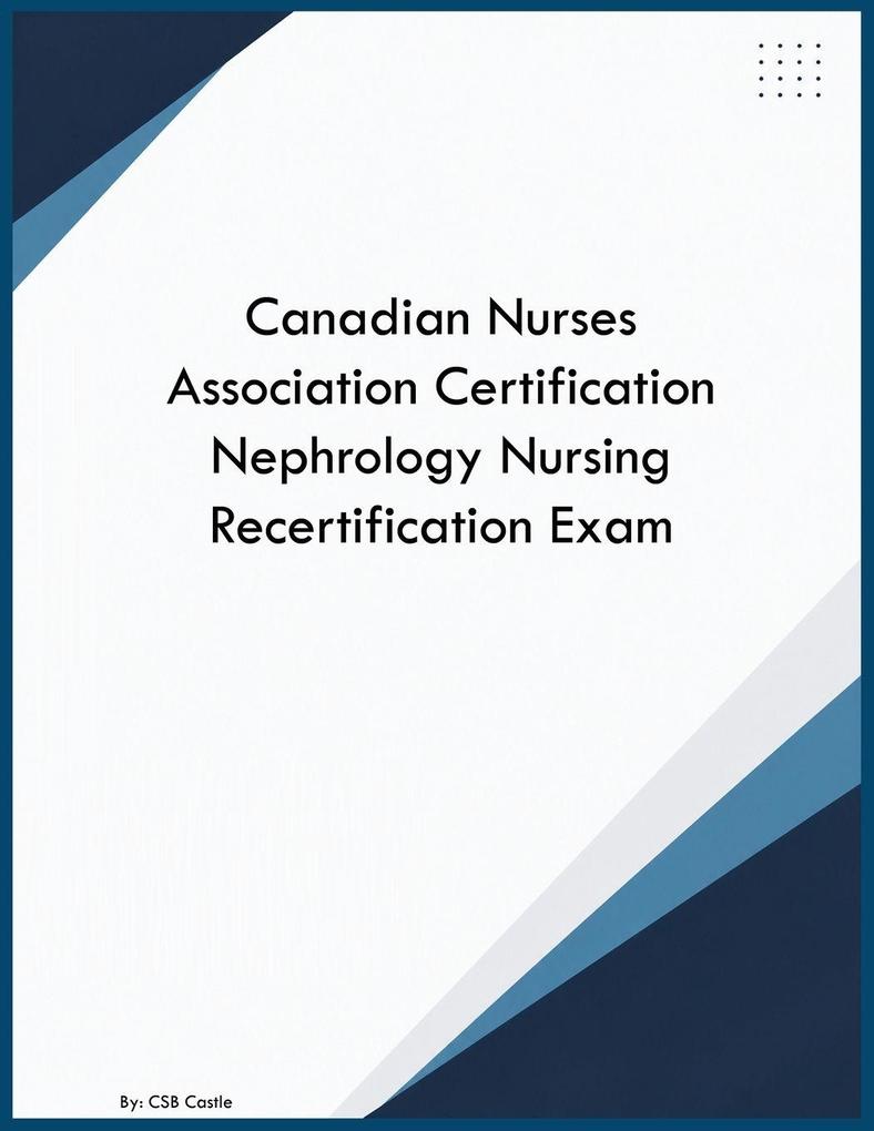 Canadian Nurses Association Certification Nephrology Nursing Recertification Exam