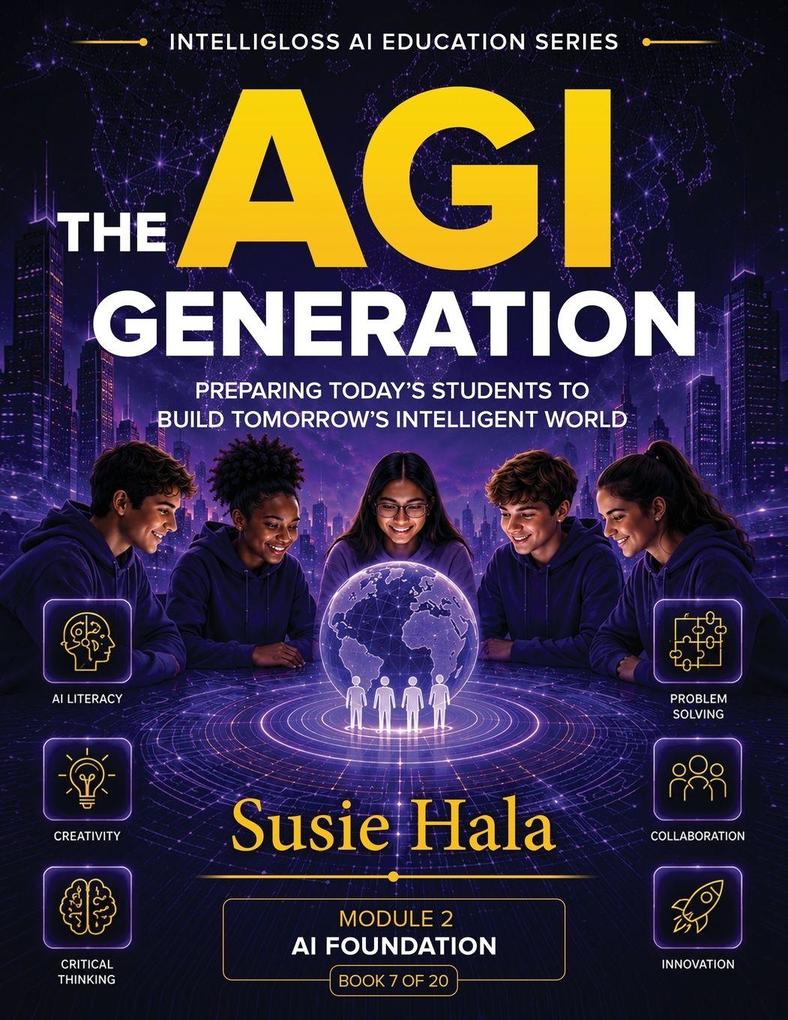 The AGI Generation Preparing Today's Students to Build Tomorrow's Intelligent World
