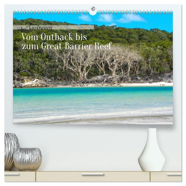 Australien - Vom Outback bis zum Great Barrier Reef (hochwertiger Premium Wandkalender 2027 DIN A2 quer) Kunstdruck in Hochglanz