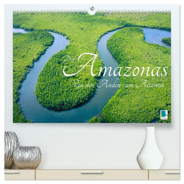Der Amazonas: von den Anden zum Atlantik (hochwertiger Premium Wandkalender 2027 DIN A2 quer) Kunstdruck in Hochglanz