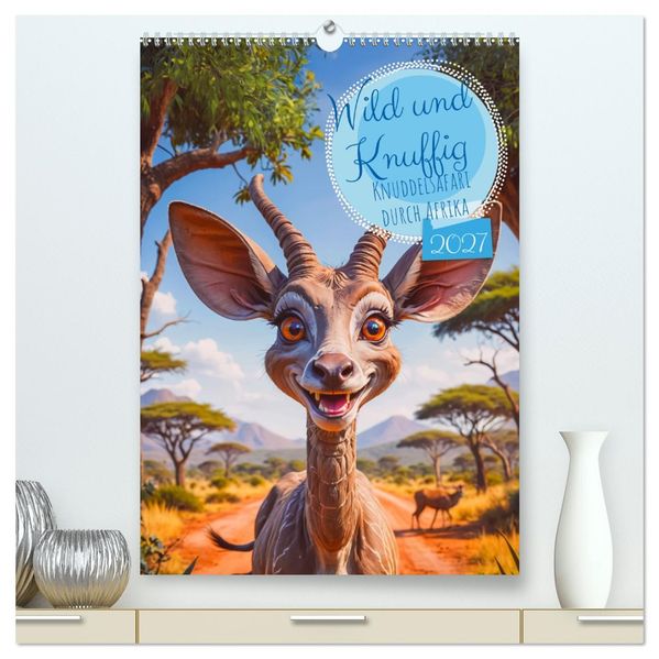Wild und Knuffig - Knuddelsafari durch Afrika (hochwertiger Premium Wandkalender 2027 DIN A2 hoch) Kunstdruck in Hochglanz