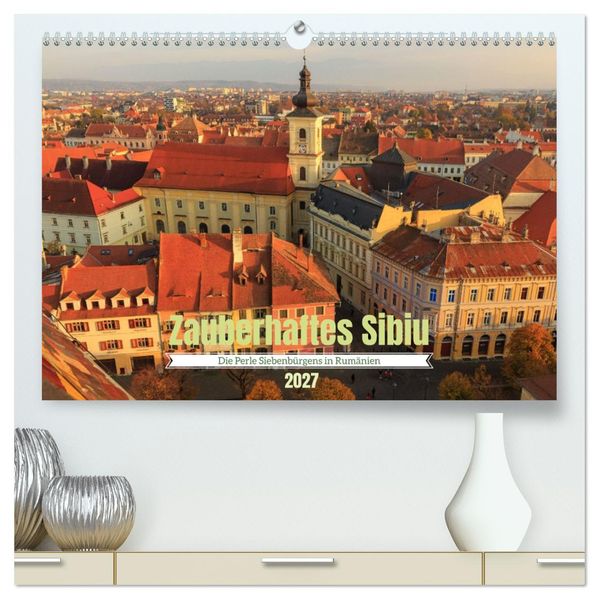 Zauberhaftes Sibiu - Die Perle Siebenbürgens in Rumänien (hochwertiger Premium Wandkalender 2027 DIN A2 quer) Kunstdruck in Hochglanz