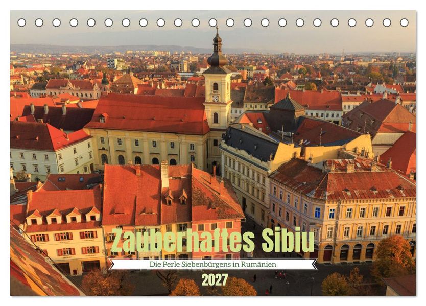 Zauberhaftes Sibiu - Die Perle Siebenbürgens in Rumänien (Tischkalender 2027 DIN A5 quer) CALVENDO Monatskalender