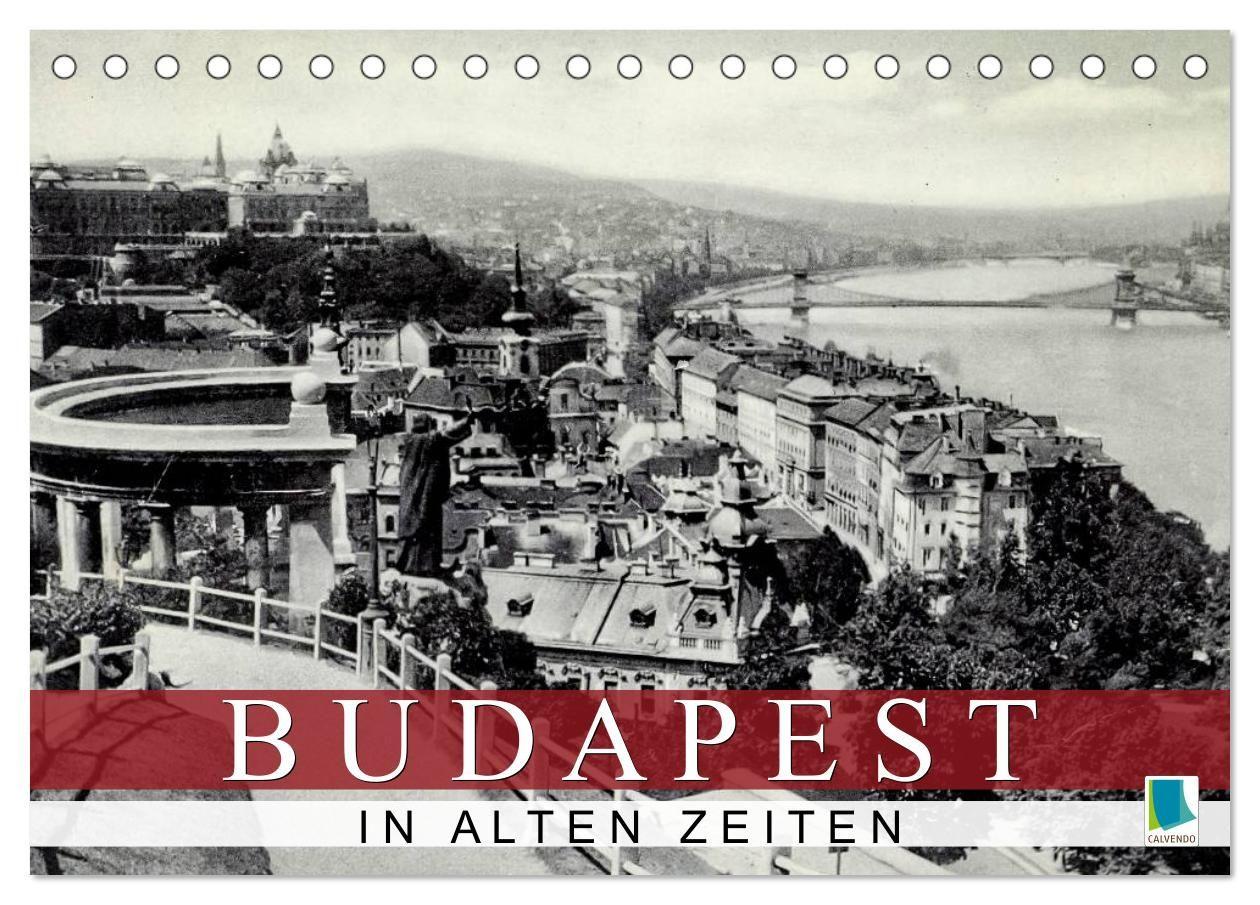 Budapest: in alten Zeiten (Tischkalender 2027 DIN A5 quer) CALVENDO Monatskalender