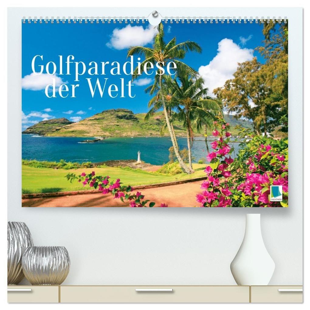 Golfparadiese der Welt (hochwertiger Premium Wandkalender 2027 DIN A2 quer) Kunstdruck in Hochglanz