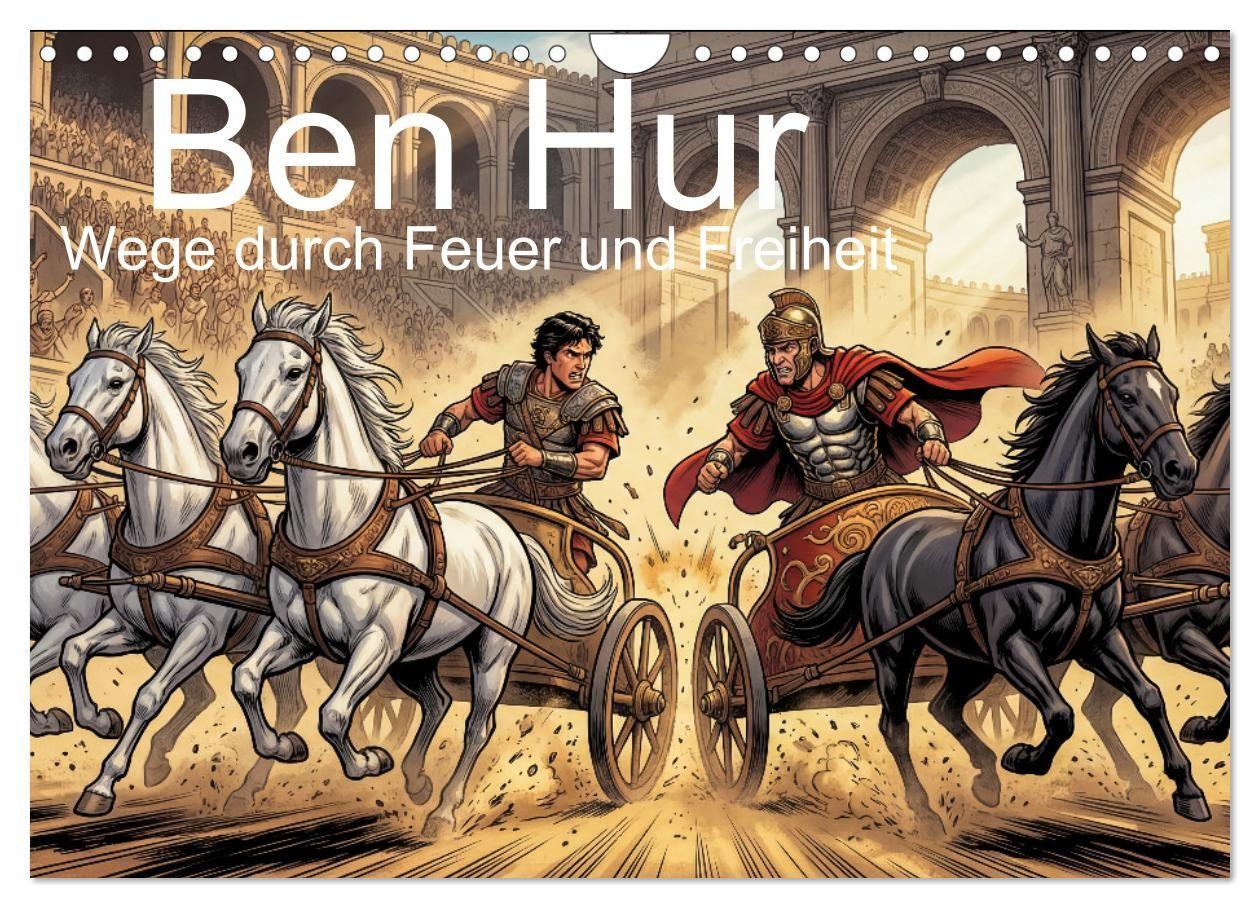 Ben Hur - Wege durch Feuer und Freiheit (Wandkalender 2027 DIN A4 quer) CALVENDO Monatskalender