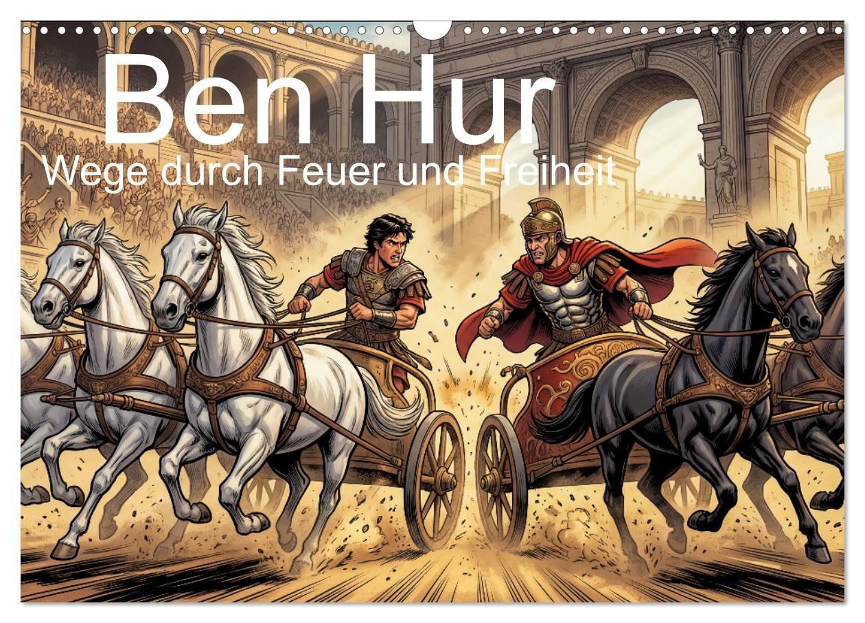 Ben Hur - Wege durch Feuer und Freiheit (Wandkalender 2027 DIN A3 quer) CALVENDO Monatskalender