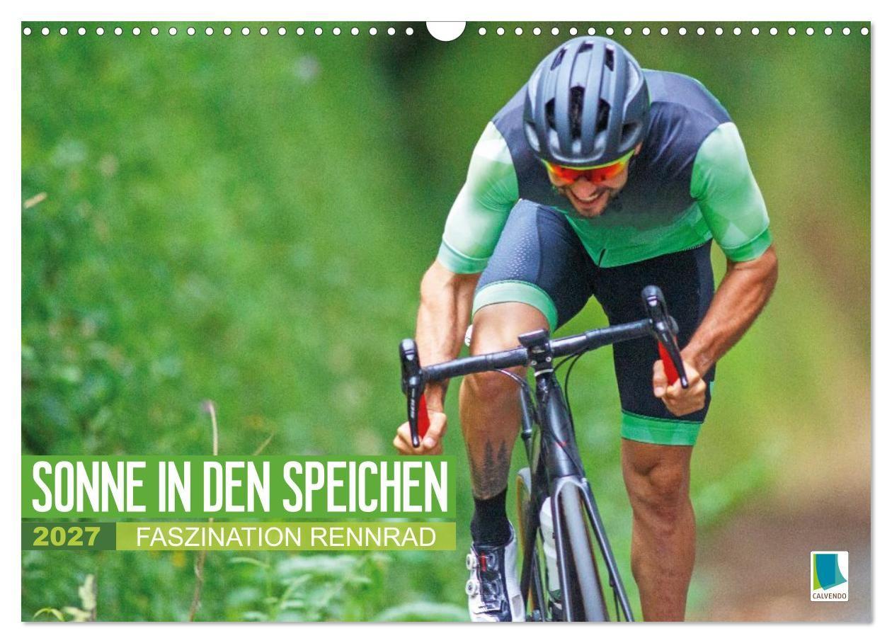 Sonne in den Speichen - Faszination Rennrad (Wandkalender 2027 DIN A3 quer) CALVENDO Monatskalender