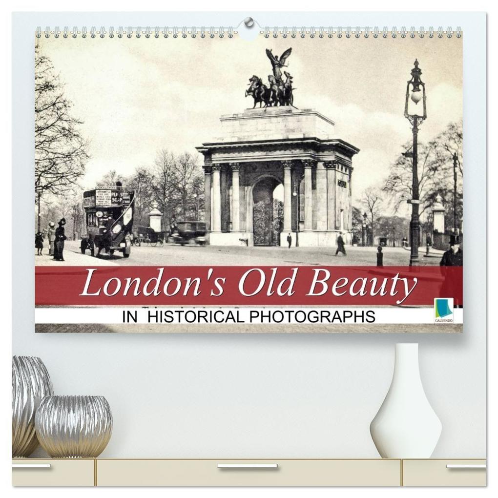 London's Old Beauty on historical photographs (High Quality Premium Wall Calendar 2027 DIN A2 landscape)CALVENDO 12 Month Wall Calendar